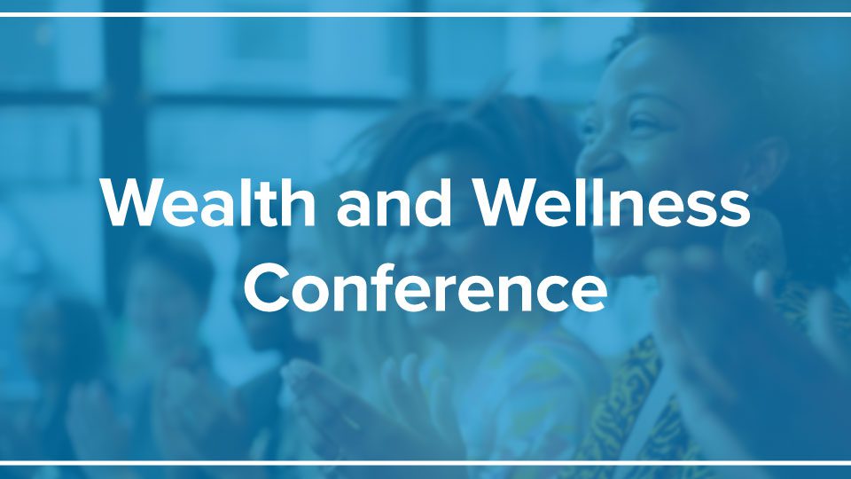 Wealth and Wellness Conference